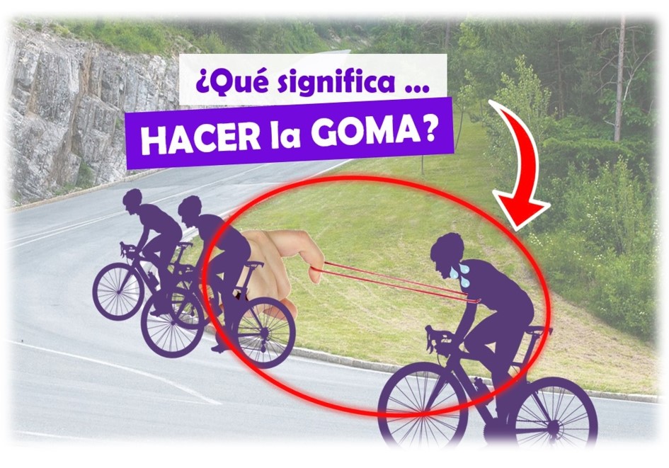 ¿Qué significa “HACER LA GOMA” en ciclismo?
